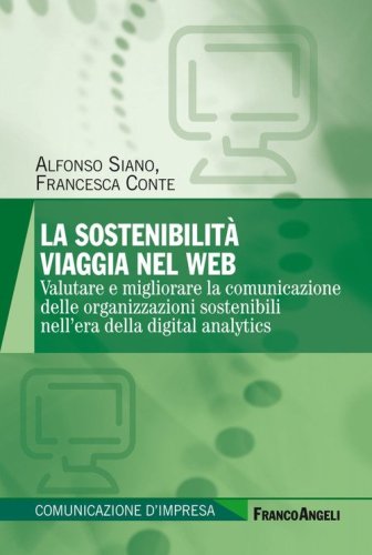 La sostenibilit&agrave; viaggia nel web. Valutare e migliorare la comunicazione delle organizzazioni sostenibili nell'era della digital analytics
