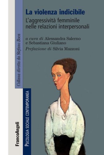 La violenza indicibile. L'aggressivit&agrave; femminile nelle relazioni interpersonali