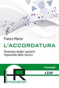 L'accordatura. Diventare leader ispirativi imparando dalla musica