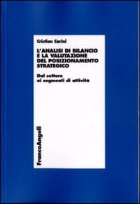 L'analisi di bilancio e la valutazione del posizionamento strategico. Dal settore ai segmenti di attivit&agrave;