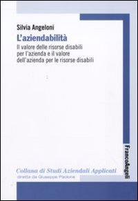 L'aziendabilit&agrave;. Il valore delle risorse disabili per l'azienda e il valore dell'azienda per le risorse disabili