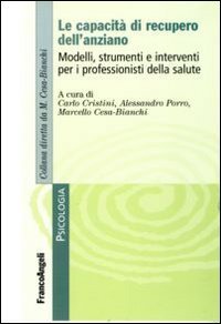 Le capacit&agrave; di recupero dell'anziano. Modelli, strumenti e interventi per i professionisti della salute