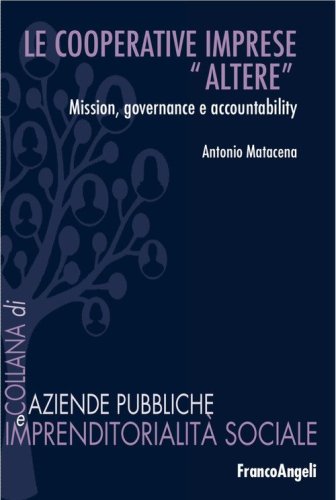 Le cooperative: imprese &laquo;altere&raquo;. Mission, governance e accountability