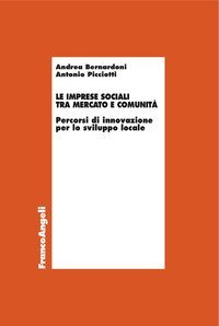 Le imprese sociali tra mercato e comunit&agrave;. Percorsi di innovazione per lo sviluppo locale