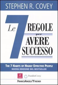 Le sette regole per avere successo (The 7 habits of highly effective people) - HIGHLY EFFECTIVE PEOPLE" (LE)