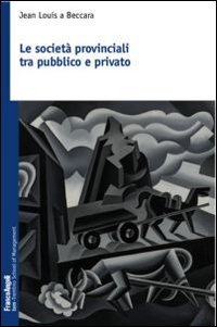 Le societ&agrave; provinciali tra pubblico e privato