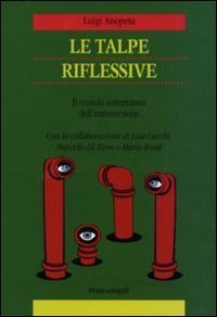 Le talpe riflessive. Il mondo sotterraneo dell'introversione