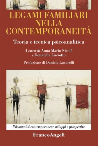 Legami familiari nella contemporaneit&agrave;. Teoria e tecnica psicoanalitica