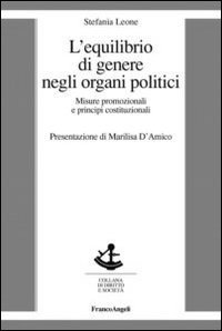 L'equilibrio di genere negli organi politici. Misure promozionali e principi costituzionali - COSTITUZIONALI (L')