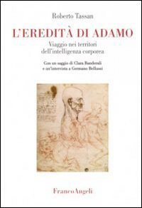 L'eredit&agrave; di Adamo. Viaggio nei territori dell'intelligenza corporea
