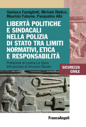 Libert&agrave; politiche e sindacali nella Polizia di Stato tra limiti normativi, etica e responsabilit&agrave;