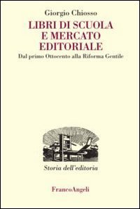 Libri di scuola e mercato editoriale. Dal primo Ottocento alla riforma Gentile