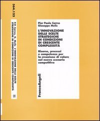 L'innovazione delle scelte strategiche in condizioni di crescente complessit&agrave;. Risorse, processi e competenze per la creazione di valore nel nuovo scenario ...