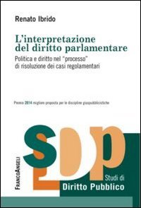 L'interpretazione del diritto parlamentare. Politica e diritto nel &laquo;processo&raquo; di risoluzione dei casi regolamentari
