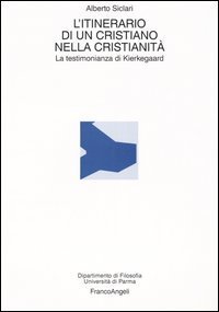 L'itinerario di un cristiano nella cristianit&agrave;. La testimonianza di Kierkegaard