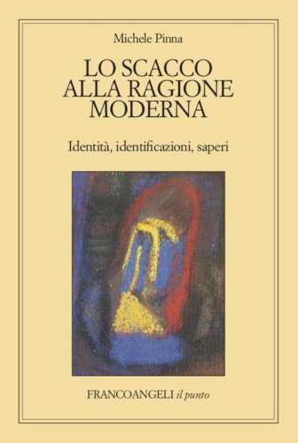 Lo scacco alla ragione moderna. Identit&agrave;, identificazioni, saperi