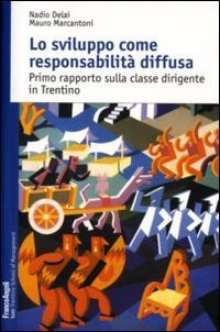 Lo sviluppo come responsabilit&agrave; diffusa. Primo rapporto sulla classe dirigente in Trentino