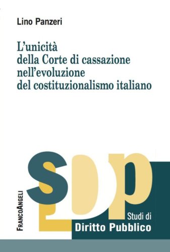 L'unicit&agrave; della Corte di Cassazione nell'evoluzione del costituzionalismo italiano