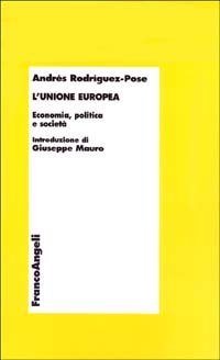 L'Unione Europea. Economia, politica e societ&agrave;