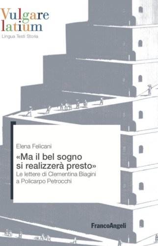 Ma il bel sogno si realizzer&agrave; presto. Le lettere di Clementina Biagini a Policarpo Petrocchi