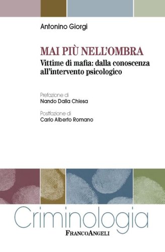 Mai pi&ugrave; nell'ombra. Vittime di mafia: dalla conoscenza all'intervento psicologico