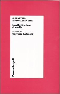 Marketing agroalimentare. Specificit&agrave; e temi di analisi