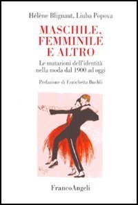 Maschile, femminile e altro. Le mutazioni dell'identit&agrave; nella moda dal 1900 a oggi