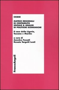 Matrici regionali di contabilit&agrave; sociale e analisi di politiche economiche. Il caso della Liguria, Toscana e Marche