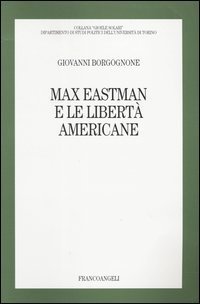 Max Eastman e le libert&agrave; americane