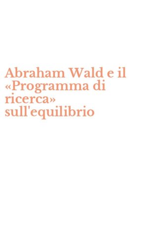 Abraham Wald e il &laquo;Programma di ricerca&raquo; sull'equilibrio