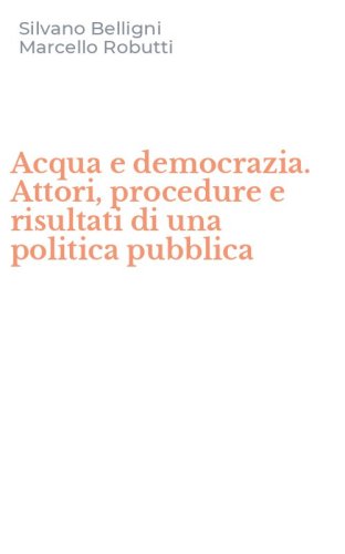 Acqua e democrazia. Attori, procedure e risultati di una politica pubblica