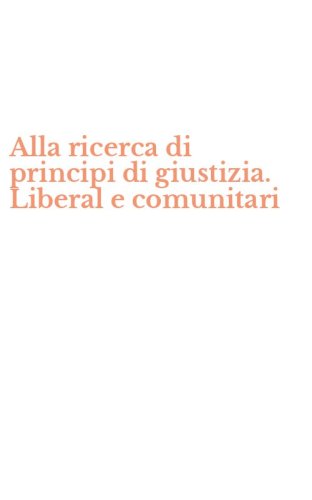 Alla ricerca di principi di giustizia. Liberal e comunitari