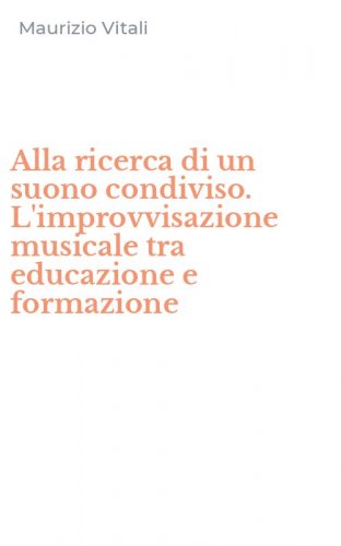 Alla ricerca di un suono condiviso. L'improvvisazione musicale tra educazione e formazione
