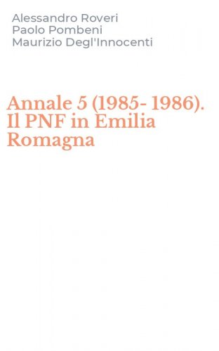 Annale 5 (1985-1986). Il PNF in Emilia Romagna