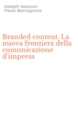 Branded content. La nuova frontiera della comunicazione d'impresa