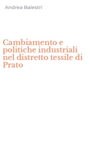 Cambiamento e politiche industriali nel distretto tessile di Prato
