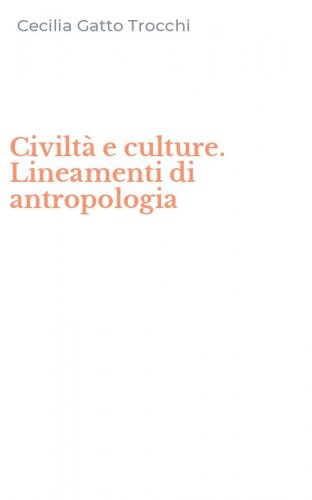 Civilt&agrave; e culture. Lineamenti di antropologia