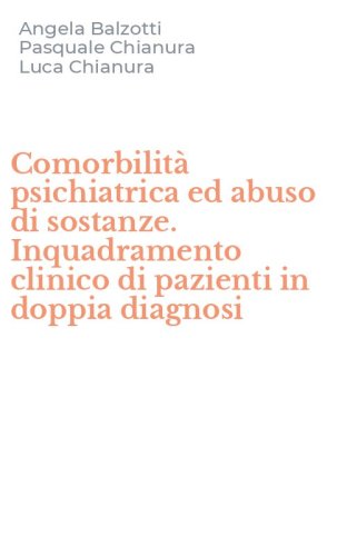 Comorbilit&agrave; psichiatrica ed abuso di sostanze. Inquadramento clinico di pazienti in doppia diagnosi
