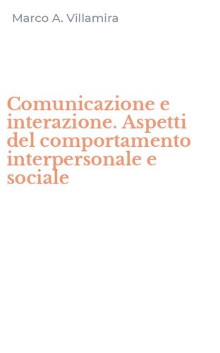 Comunicazione e interazione. Aspetti del comportamento interpersonale e sociale