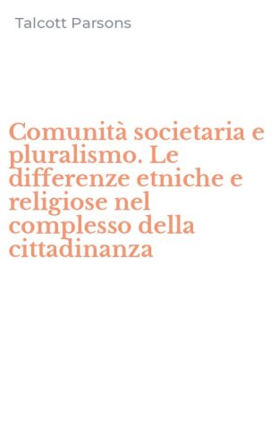 Comunit&agrave; societaria e pluralismo. Le differenze etniche e religiose nel complesso della cittadinanza