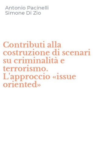 Contributi alla costruzione di scenari su criminalit&agrave; e terrorismo. L'approccio &laquo;issue oriented&raquo;