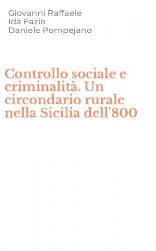 Controllo sociale e criminalit&agrave;. Un circondario rurale nella Sicilia dell'800