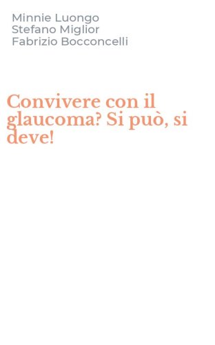 Convivere con il glaucoma? Si pu&ograve;, si deve!