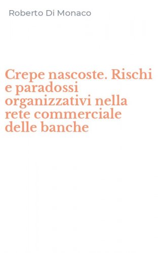 Crepe nascoste. Rischi e paradossi organizzativi nella rete commerciale delle banche