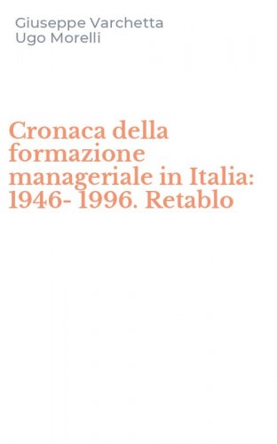 Cronaca della formazione manageriale in Italia: 1946-1996. Retablo