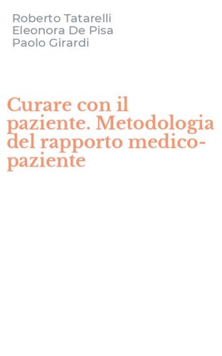 Curare con il paziente. Metodologia del rapporto medico-paziente
