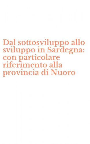 Dal sottosviluppo allo sviluppo in Sardegna: con particolare riferimento alla provincia di Nuoro