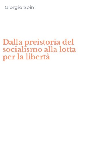 Dalla preistoria del socialismo alla lotta per la libert&agrave;