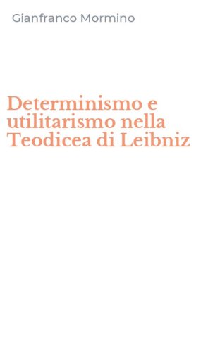 Determinismo e utilitarismo nella Teodicea di Leibniz