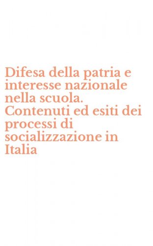Difesa della patria e interesse nazionale nella scuola. Contenuti ed esiti dei processi di socializzazione in Italia